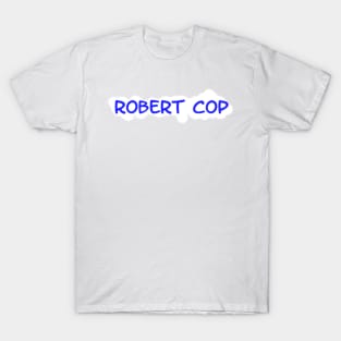 robert cop T-Shirt